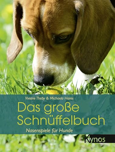 Das große Schnüffelbuch: Nasenspiele für Hunde (Das besondere Hundebuch) von Kynos Verlag