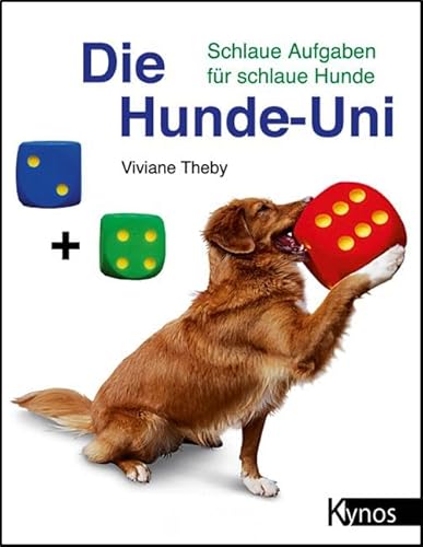 Die Hunde-Uni: Schlaue Aufgaben für schlaue Hunde (Das besondere Hundebuch) von Kynos Verlag