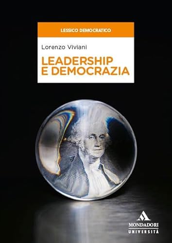 Leadership e democrazia (Lessico democratico) von Mondadori Università