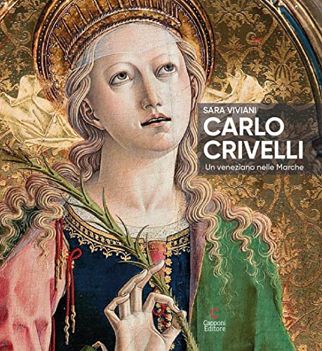 Carlo Crivelli. Un veneziano nelle Marche. Ediz. illustrata Carlo Crivelli. Un veneziano nelle Marche. Ediz. illustrata von Capponi Editore