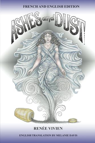 Ashes and Dust: French and English Edition (Renée Vivien) von Pixie Press