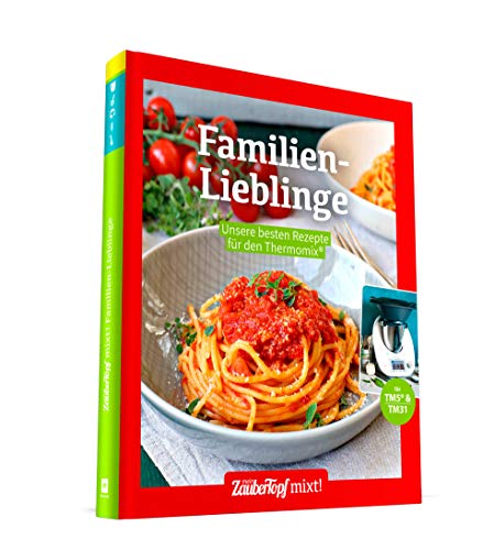 Familienlieblinge: Unsere besten Rezepte für den Thermomix® TM5® TM31 TM6
