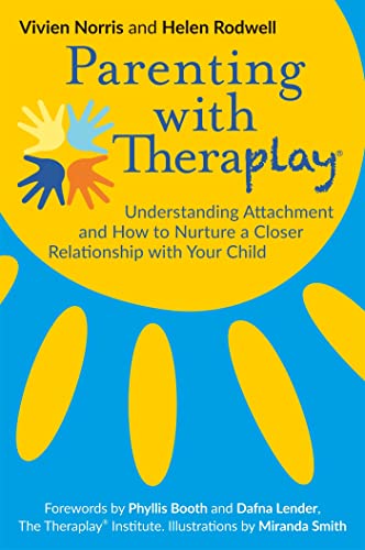 Parenting with Theraplay®: Understanding Attachment and How to Nurture a Closer Relationship With Your Child (Theraplay(r) Books & Resources) von Jessica Kingsley Publishers