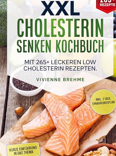 XXL Cholesterin senken Kochbuch: Mit 265+ leckeren Low Cholesterin Rezepten. Inkl. 7-Tage Ernährungsplan von Bookmundo