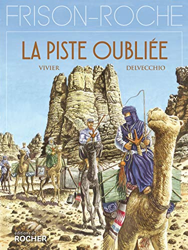 La Piste oubliée: d'après l'oeuvre de Roger Frison-Roche von Editions du Rocher