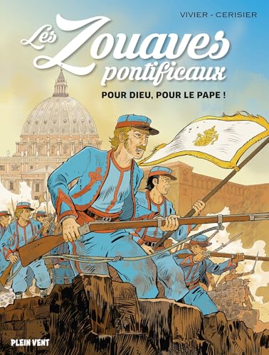 Les zouaves pontificaux: Pour Dieu, pour le pape ! von PLEIN VENT