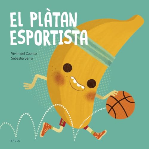 El plàtan esportista (Fruites i Verdures, Band 18) von Baula