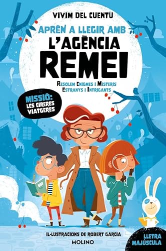 Aprèn a llegir amb l'Agència REMEI (Resolem Enigmes i Misteris Estranys i Intrigants) - Missió: les cireres viatgeres: Lletra majúscula (Peques) von Molino