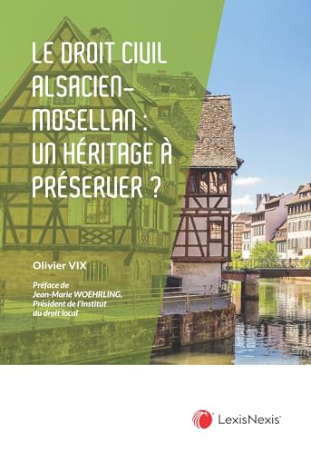 Le droit civil alsacien-mosellan : un héritage juridique à préserver ?