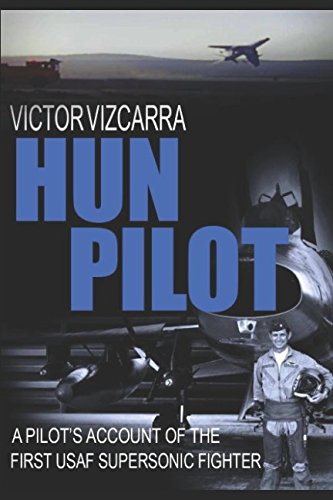 HUN PILOT: A PILOT'S ACCOUNT OF THE FIRST USAF SUPERSONIC FIGHTER (Pilot series, Band 2) von Independently published