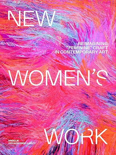 New Women's Work: Reimagining "feminine" craft in contemporary art von Smith Street Books
