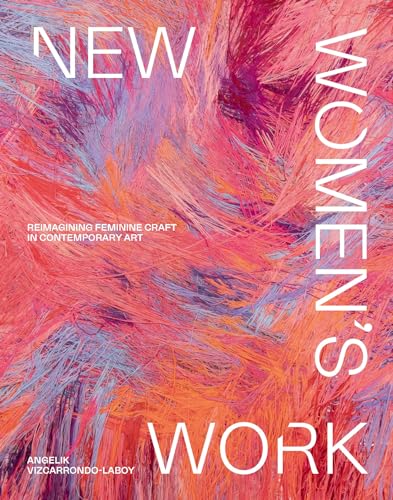 New Women's Work: Reimagining "feminine" craft in contemporary art