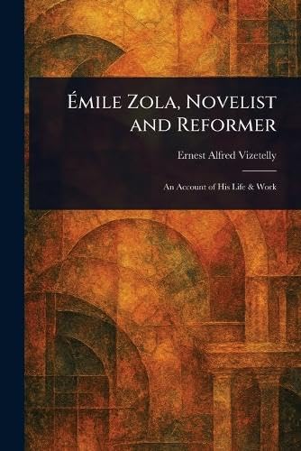 Émile Zola, Novelist and Reformer von Anson Street Press