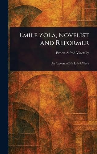 Émile Zola, Novelist and Reformer von Anson Street Press