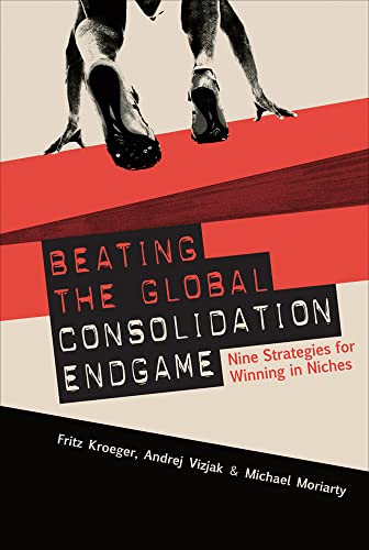 Beating the Global Consolidation Endgame: Nine Strategies for Winning in Niches von McGraw-Hill Education