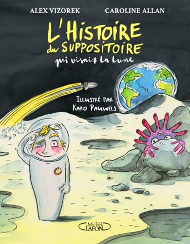 L'histoire du suppositoire qui visait la lune von MICHEL LAFON