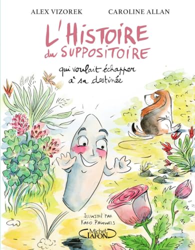 L'histoire du suppositoire qui voulait échapper à sa destinée von MICHEL LAFON