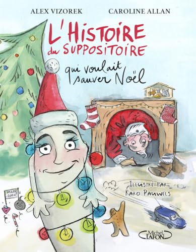 L'histoire du suppositoire qui voulait sauver Noël L'histoire du suppositoire qui voulait sauver Noël von MICHEL LAFON