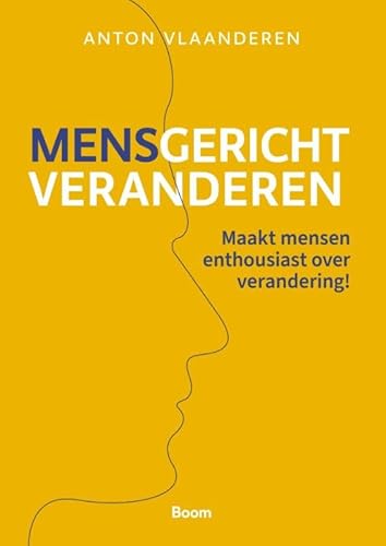 Mensgericht veranderen: Maakt mensen enthousiast over verandering! Mensgericht veranderen: Maakt mensen enthousiast over verandering! von Boom