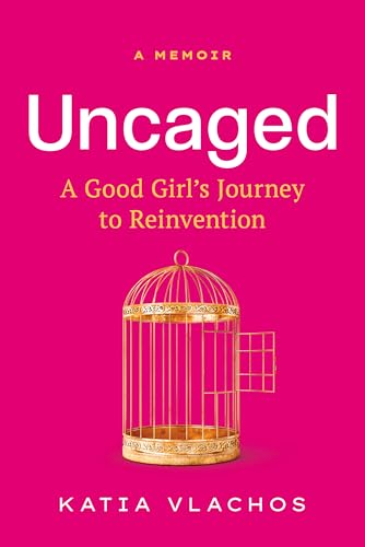Uncaged: A Good Girl's Journey to Reinvention von Amplify Publishing