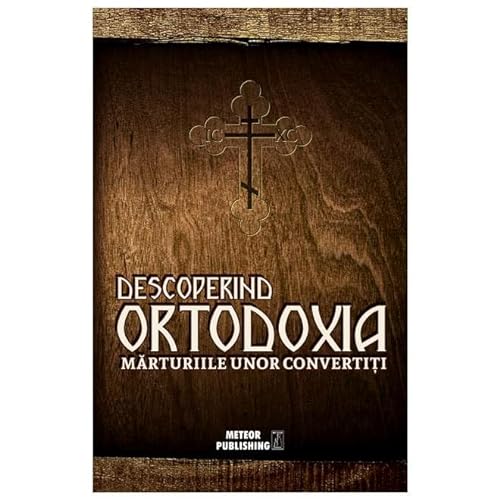 Descoperind Ortodoxia. Marturiile Unor Convertiti von Meteor Press