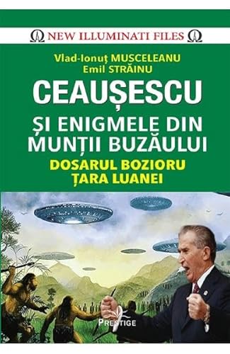 Ceausescu Si Enigmele Din Muntii Buzaului Ceausescu Si Enigmele Din Muntii Buzaului von Prestige