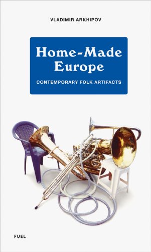 Home-Made Europe: Contemporary Folk Artifacts