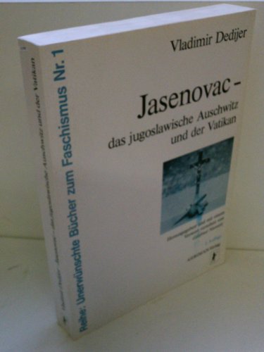 Jasenovac: Das jugoslawische Auschwitz und der Vatikan (Unerwünschte Bücher zum Faschismus) von Ahriman- Verlag GmbH
