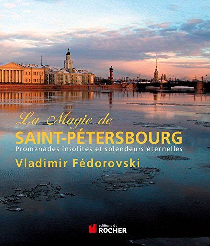 La magie de Saint-Pétersbourg : Promenades insolites et splendeurs éternelles von Editions du Rocher