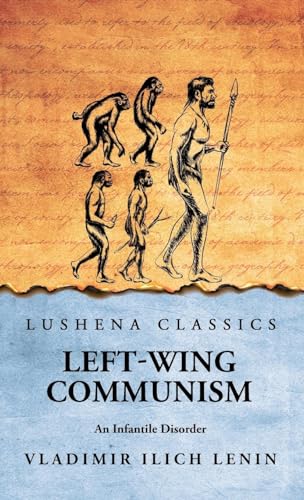 Left-Wing Communism: An Infantile Disorder von Lushena Books