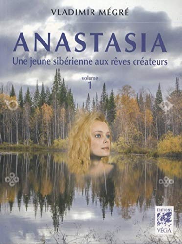 Anastasia, une jeune sibérienne aux rêves créateurs - volume 1 von VEGA