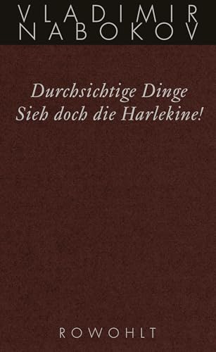 Durchsichtige Dinge / Sieh doch die Harlekine!: Späte Romane von Rowohlt