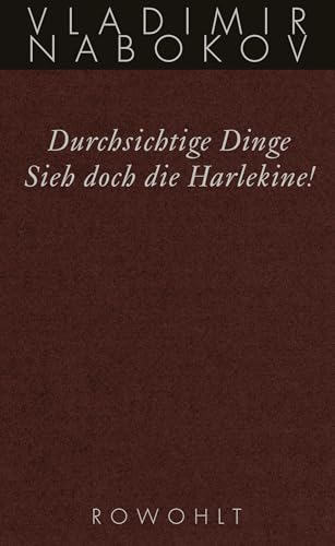 Durchsichtige Dinge / Sieh doch die Harlekine!: Späte Romane von Rowohlt Verlag GmbH