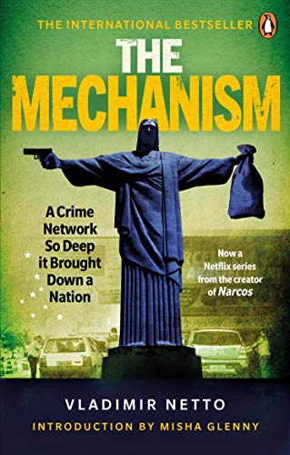 The Mechanism: A Crime Network So Deep it Brought Down a Nation von Ebury Press