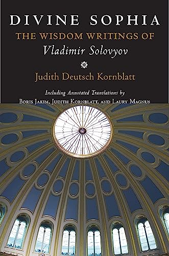 Divine Sophia: The Wisdom Writings of Vladimir Solovyov von Cornell University Press