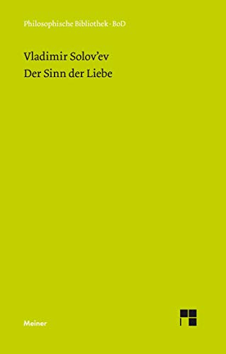 Der Sinn der Liebe: Einl. v. Ludwig Wenzler. Nachw. v. Arsenij Gulyga. (Philosophische Bibliothek)