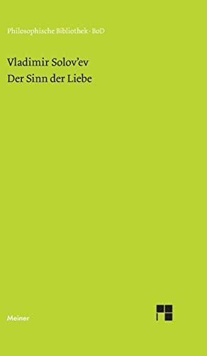Der Sinn der Liebe: Einl. v. Ludwig Wenzler. Nachw. v. Arsenij Gulyga (Philosophische Bibliothek) von Meiner Felix Verlag GmbH