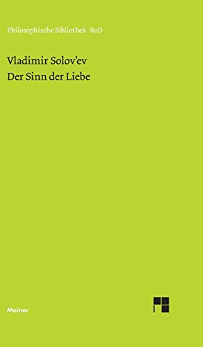 Der Sinn der Liebe: Einl. v. Ludwig Wenzler. Nachw. v. Arsenij Gulyga. (Philosophische Bibliothek) von Meiner Felix Verlag GmbH