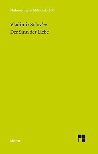Der Sinn der Liebe: Einl. v. Ludwig Wenzler. Nachw. v. Arsenij Gulyga (Philosophische Bibliothek)
