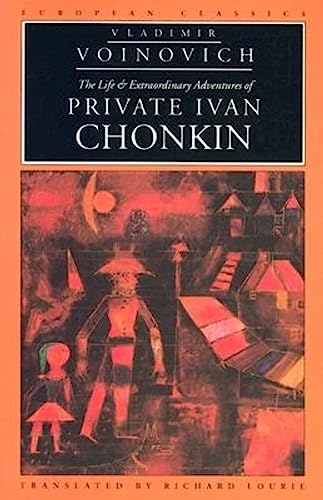 The Life and Extraordinary Adventures of Private Ivan Chonkin (European Classics) von Northwestern University Press
