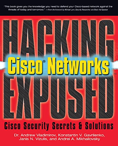 Hacking Exposed Cisco Networks: Cisco Security Secrets & Solutions: Cisco Security Secrets & Solutions