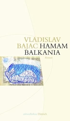 Hamam Balkania: Roman (Edition Balkan: eine Gemeinschaftsproduktion mit CULTURCON medien) von Dittrich, Berlin
