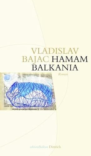 Hamam Balkania: Roman (Edition Balkan: eine Gemeinschaftsproduktion mit CULTURCON medien)