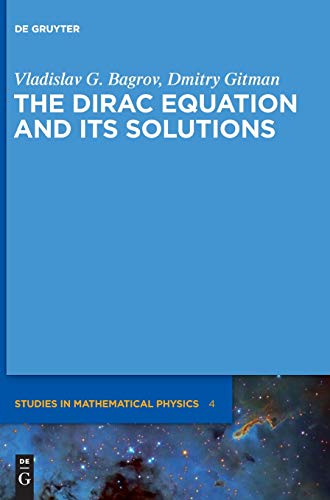 The Dirac Equation and its Solutions (De Gruyter Studies in Mathematical Physics, Band 4) von Gruyter, Walter de GmbH
