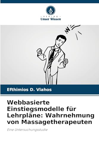 Webbasierte Einstiegsmodelle für Lehrpläne: Wahrnehmung von Massagetherapeuten: Eine Untersuchungsstudie von Verlag Unser Wissen