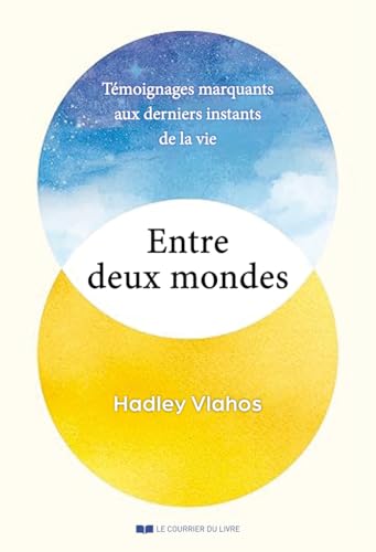 Entre deux mondes - Témoignages marquants aux derniers instants de la vie von COURRIER LIVRE