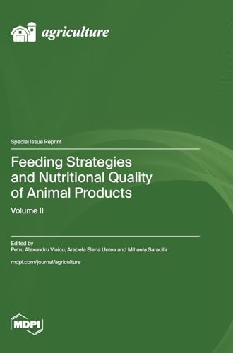 Feeding Strategies and Nutritional Quality of Animal Products: Volume II von MDPI AG