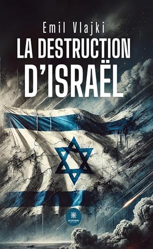 La destruction d’Israël von LE LYS BLEU EDITIONS SAS