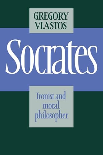Socrates: Ironist And Moral Philosopher: Ironist Moral Philos