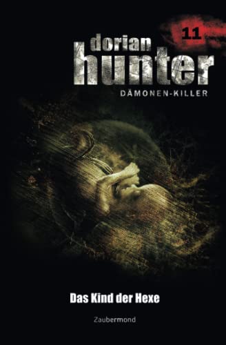 Dorian Hunter 11 - Das Kind der Hexe Dorian Hunter 11 - Das Kind der Hexe